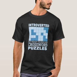Introverted but ready to discuss Crossword Puzzles T-Shirt