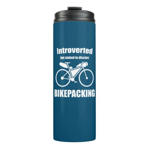 Introverted But Stoked To Discuss Bikepacking Thermal Tumbler