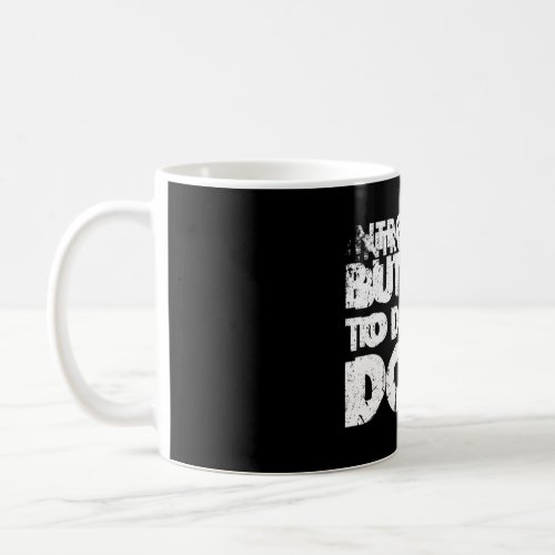 Introverted But Will To Discuss Dogs For Introvert Coffee Mug