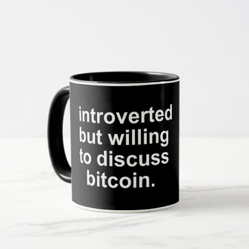 INTROVERTED BUT WILLING TO DICUSS BITCOIN T_Shirt Mug