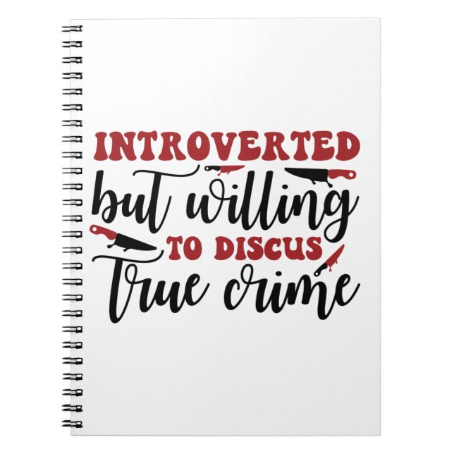 Introverted but willing to discus true crime notebook (Front)