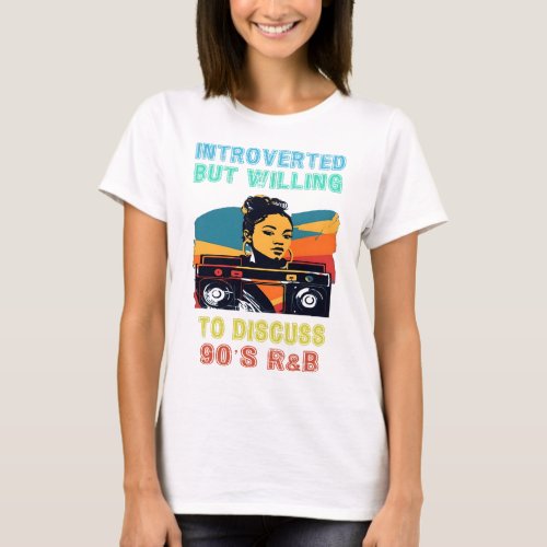 Introverted But Willing To Discuss 90s RB Quote T_Shirt