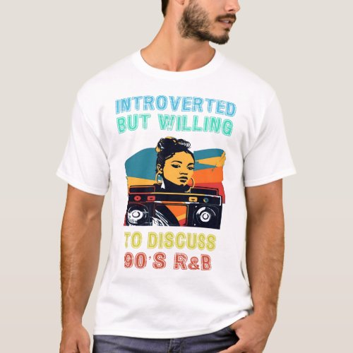 Introverted But Willing To Discuss 90s RB Quote T_Shirt