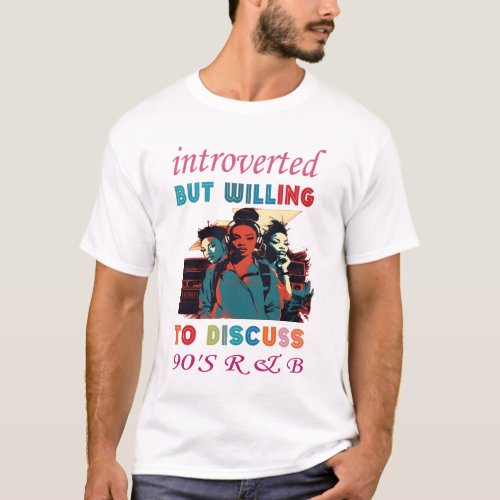 Introverted But Willing To Discuss 90s RB T_Shirt