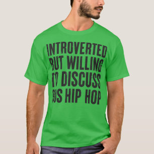 introverted but willing to discuss 90s Hip Hop Vin T-Shirt