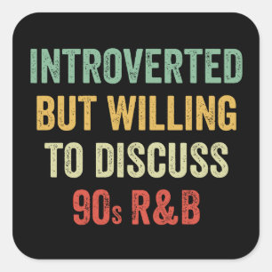 Introverted But Willing To Discuss 90s R&B Gift Square Sticker