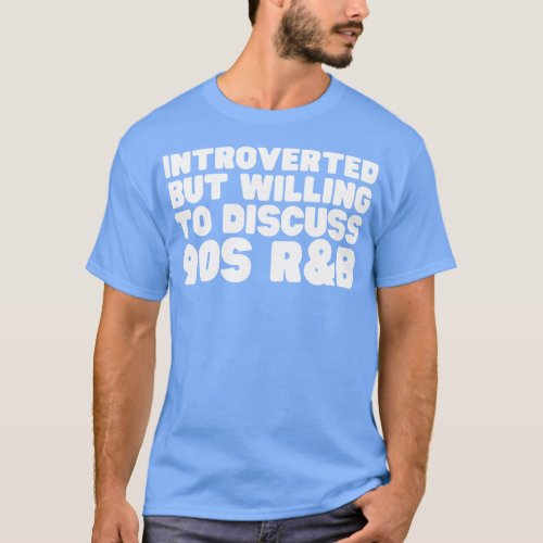 Introverted But Willing To Discuss 90s RB T_Shirt