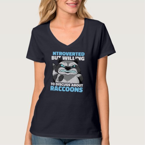 Introverted but willing to discuss about Raccoons T_Shirt