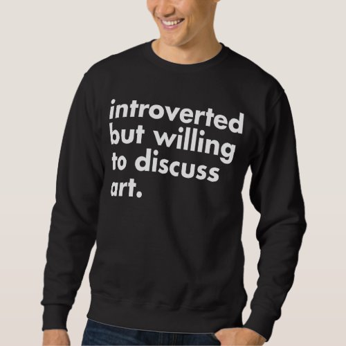 Introverted But Willing To Discuss   Aesthetic Fan Sweatshirt