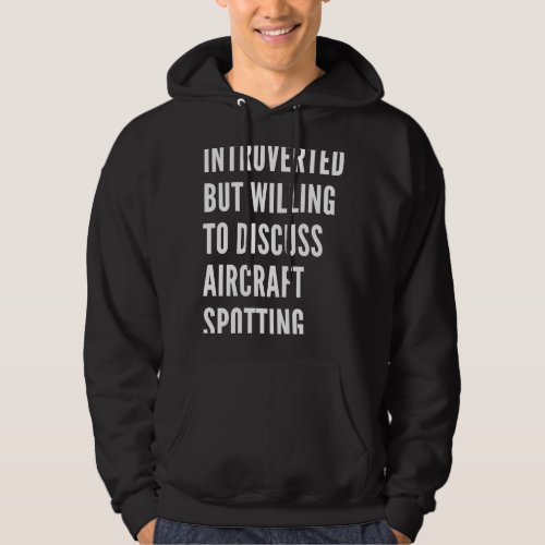 Introverted But Willing To Discuss Aircraft Spotti Hoodie