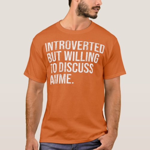 Introverted But Willing To Discuss Anime Introvert T_Shirt