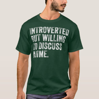 Introverted But Willing To Discuss Anime Japanese T-Shirt