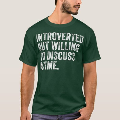 Introverted But Willing To Discuss Anime Japanese  T_Shirt