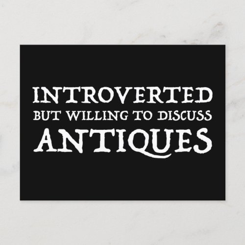 Introverted But Willing To Discuss Antiques Postcard