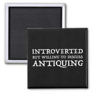 Introverted But Willing To Discuss Antiquing Magnet