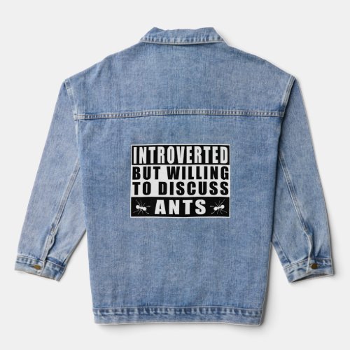 Introverted But Willing To Discuss Ants  Quotes  Denim Jacket