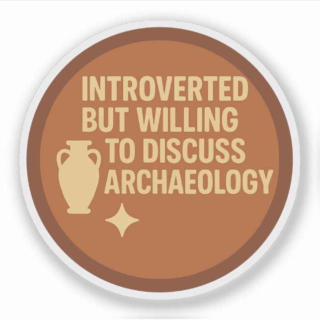 Introverted but Willing to Discuss Archaeology Sticker (Front)