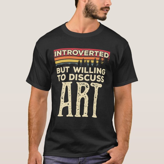 Introverted But Willing To Discuss Art Funny Vinta T-Shirt (Front)