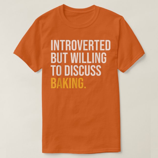 INTROVERTED BUT WILLING TO DISCUSS BAKING FUNNY  T-Shirt (Design Front)