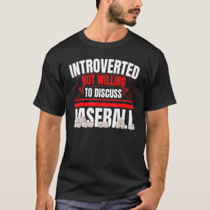 Introverted But Willing To Discuss Baseball Anti S T-Shirt