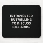 Introverted But Willing To Discuss Billiards  Mouse Pad