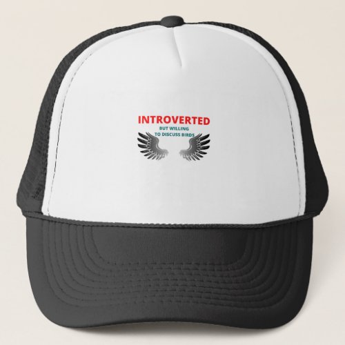 Introverted But Willing To Discuss Birds Trucker Hat