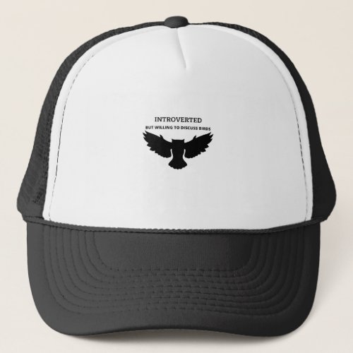 Introverted But Willing To Discuss Birds Trucker Hat