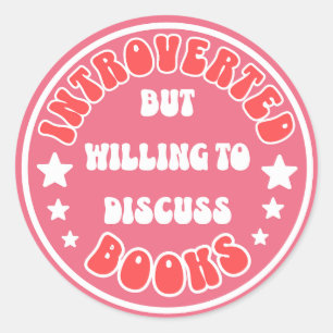Introverted But Willing To Discuss Books Bookish Classic Round Sticker