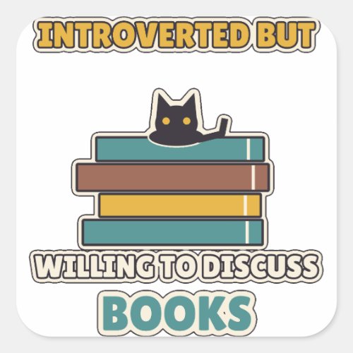 Introverted But Willing To Discuss Books Square Sticker