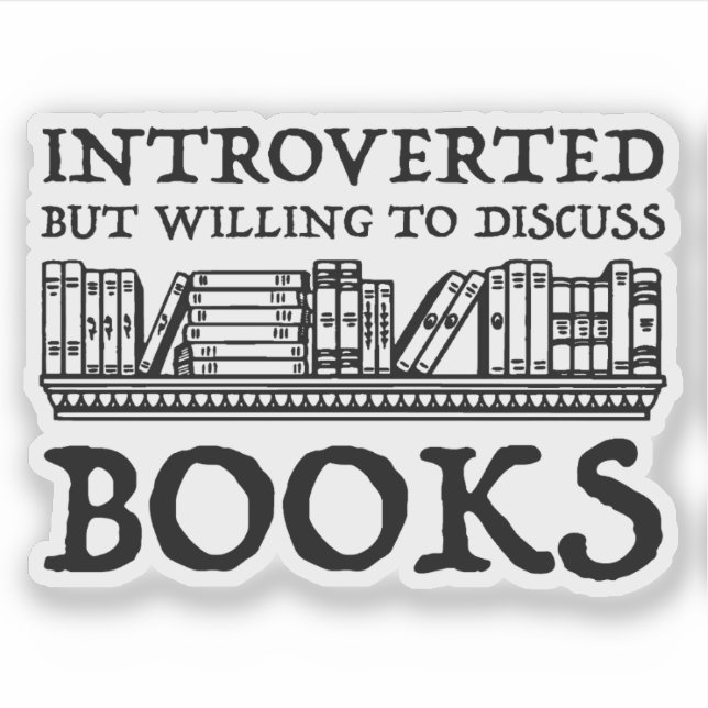 Introverted But Willing To Discuss Books Sticker (Front)