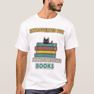 Introverted But Willing To Discuss Books T-Shirt