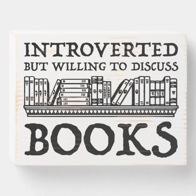 Introverted But Willing To Discuss Books Wooden Box Sign (Front Horizontal)