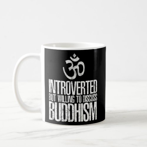 Introverted But Willing To Discuss Buddhism  Coffee Mug