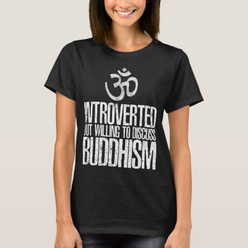 Introverted But Willing To Discuss Buddhism  T_Shirt