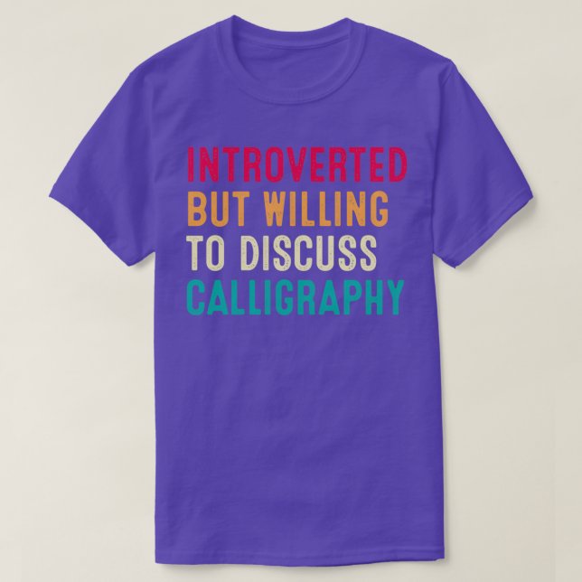 Introverted But Willing To Discuss Calligraphy Ret T-Shirt (Design Front)