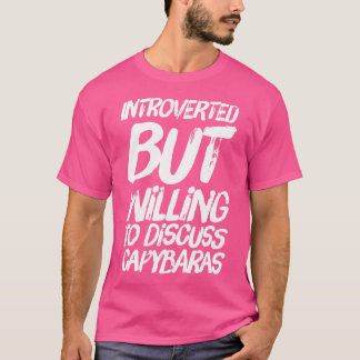 Introverted But Willing To Discuss Capybaras T-Shirt