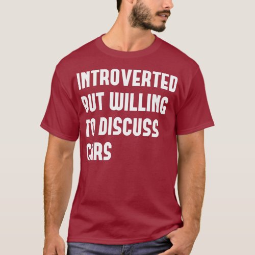 Introverted But Willing to Discuss Cars Funny T_Shirt