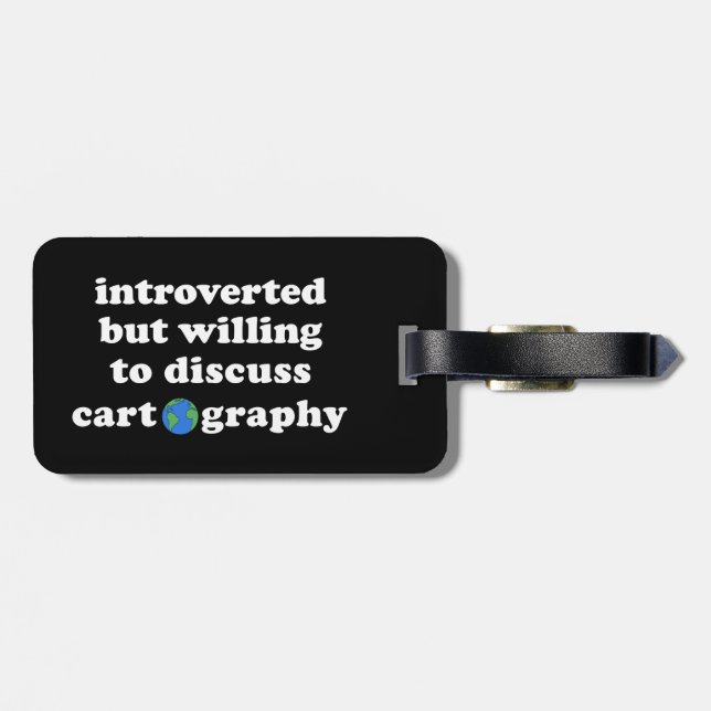Introverted But Willing To Discuss Cartography Luggage Tag (Back Horizontal)