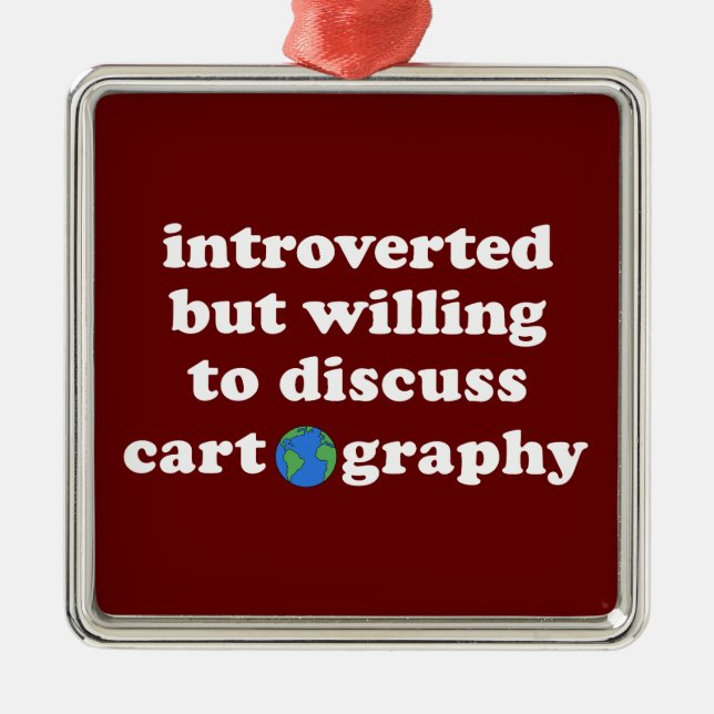 Introverted But Willing To Discuss Cartography Metal Ornament (Front)