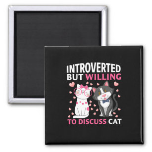 Introverted But Willing To Discuss Cat Magnet