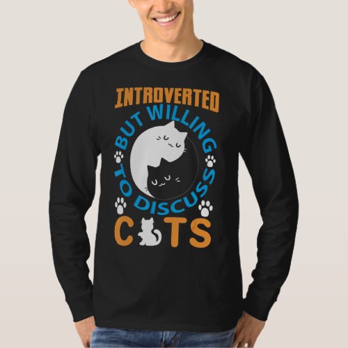 Introverted But Willing To Discuss Cats 15 T_Shirt