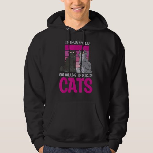 Introverted But Willing To Discuss Cats 1 Hoodie