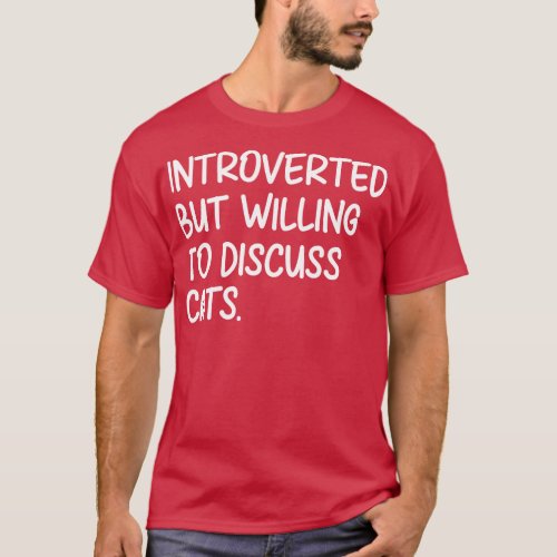 Introverted But Willing To Discuss Cats 2 T_Shirt
