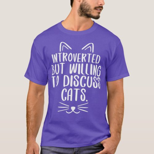 Introverted But Willing To Discuss Cats    3  T_Shirt