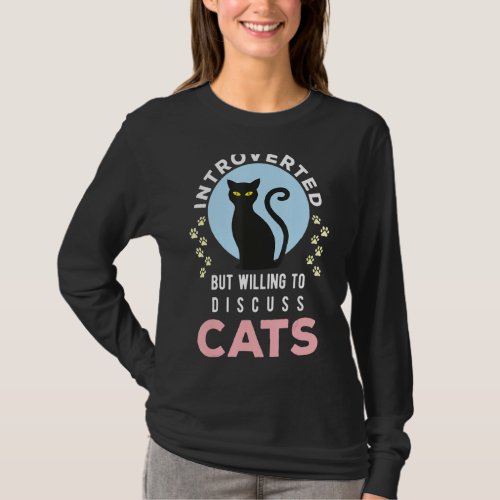 Introverted But Willing To Discuss Cats  For Cats T_Shirt