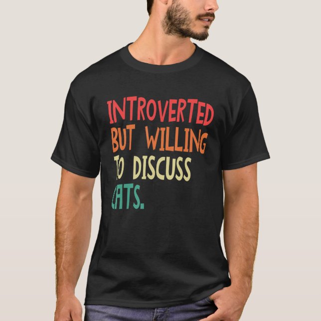 Introverted But Willing To Discuss Cats For Men Wo T-Shirt (Front)