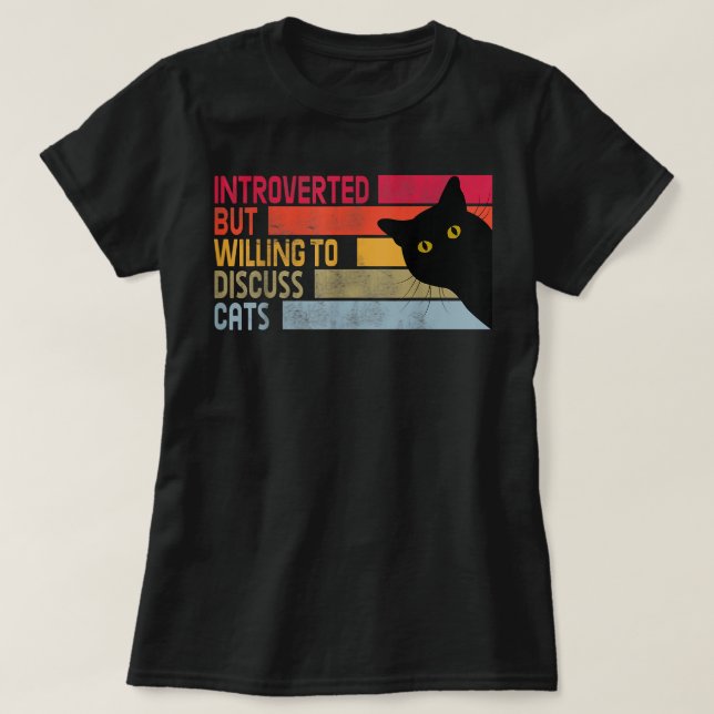 Introverted But Willing To Discuss Cats Funny Cats T-Shirt (Design Front)