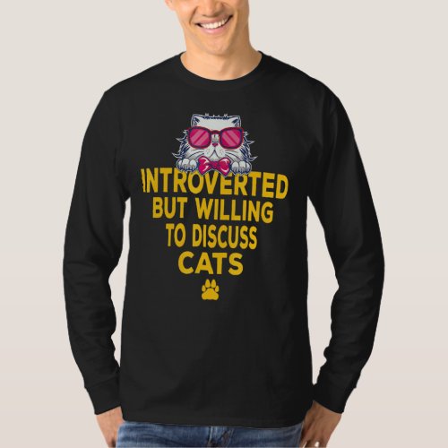 Introverted But Willing To Discuss Cats Funny Cats T_Shirt