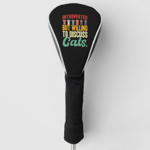 Introverted But Willing To Discuss Cats  Golf Head Cover