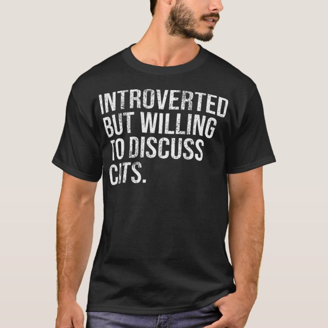 Introverted But Willing To Discuss Cats Introverts T-Shirt (Front)